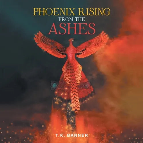 Phoenix Rising from the Ashes - Paperback