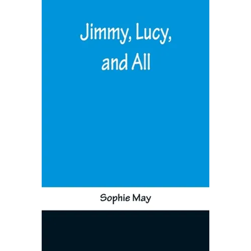 Jimmy, Lucy, and All - Paperback