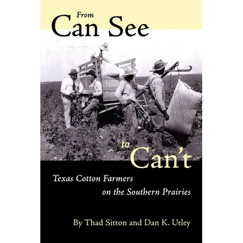 From Can See to Can't: Texas Cotton Farmers on the Southern Prairies - Paperback