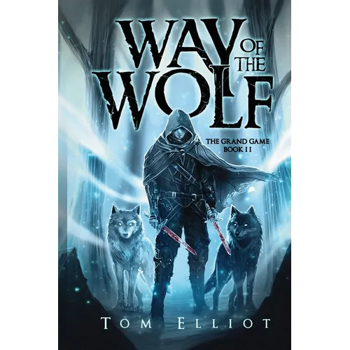 Way of the Wolf, The Grand Game, Book 2: A Dark Fantasy Adventure - Paperback