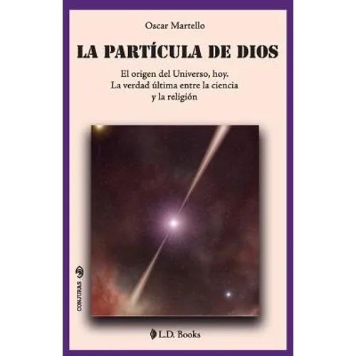 La partícula de Dios: El origen del Universo, hoy. La verdad última entre la ciencia y la religión - Paperback