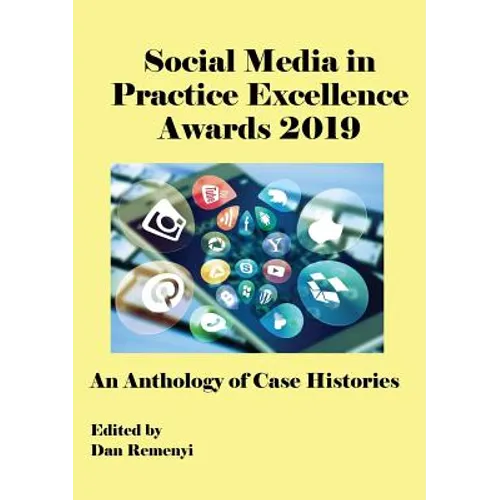 The Social Media in Practice Excellence Awards 2019: An Anthology of Case Histories - Paperback