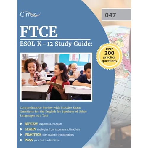 FTCE ESOL K-12 Study Guide: Comprehensive Review with Practice Exam Questions for the English for Speakers of Other Languages 047 Test - Paperback