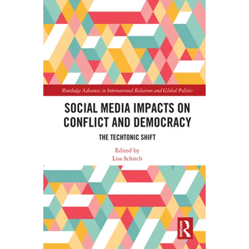 Social Media Impacts on Conflict and Democracy: The Techtonic Shift - Paperback