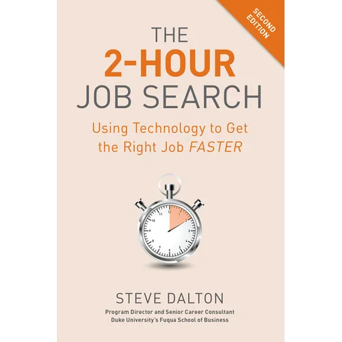 The 2-Hour Job Search, Second Edition: Using Technology to Get the Right Job Faster - Paperback