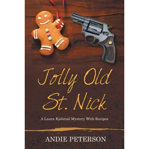 Jolly Old St. Nick: A Laura Kjelstad Mystery With Recipes - Paperback