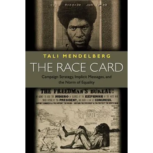 The Race Card: Campaign Strategy, Implicit Messages, and the Norm of Equality - Paperback