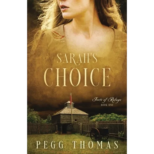 Sarah's Choice: Forts of Refuge - Book One - Paperback
