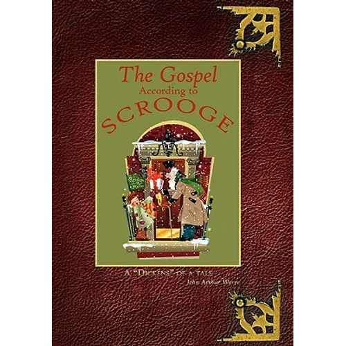 The Gospel According to Scrooge: A "Dickens" of a tale - Hardcover