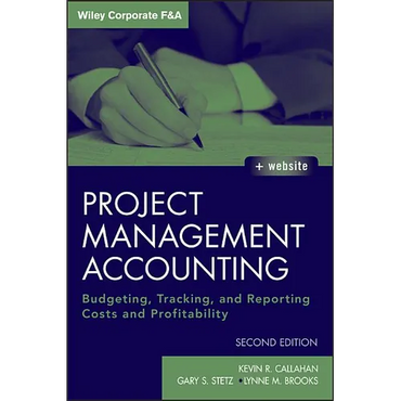 Project Management Accounting, with Website: Budgeting, Tracking, and Reporting Costs and Profitability - Hardcover