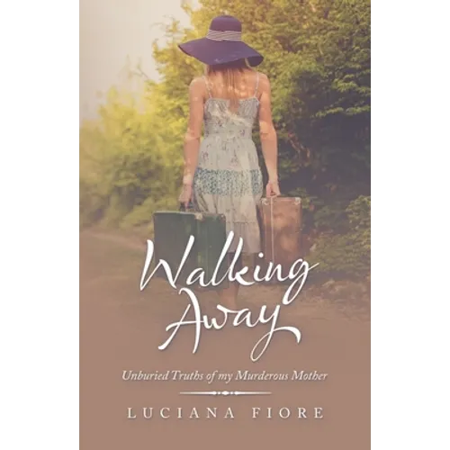Walking Away: Unburied Truths of My Murderous Mother - Paperback