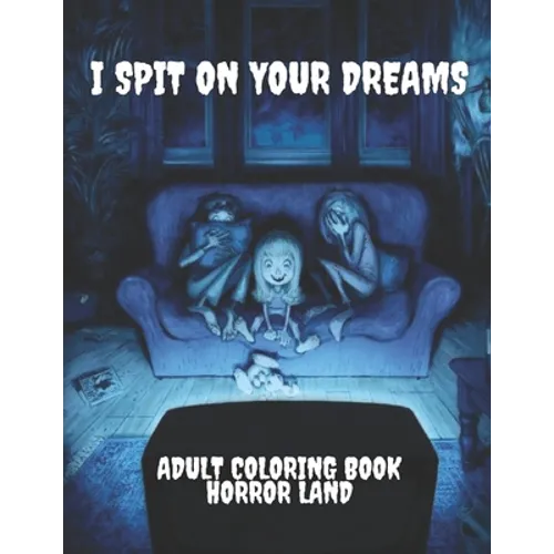 I Spit on your dreams adult coloring book horror Land - Paperback