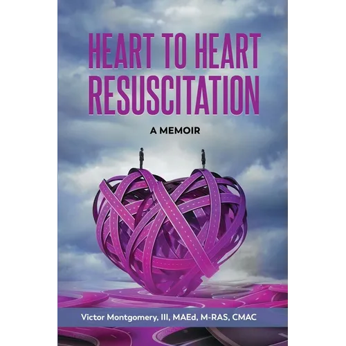 Heart to Heart Resuscitation: A Memoir - Paperback