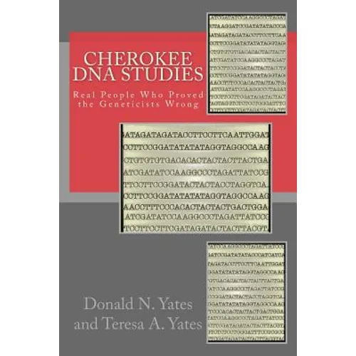 Cherokee DNA Studies: Real People Who Proved the Geneticists Wrong - Paperback