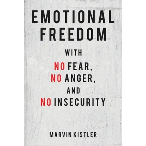 Emotional Freedom with No Fear, No Anger, and No Insecurity - Paperback