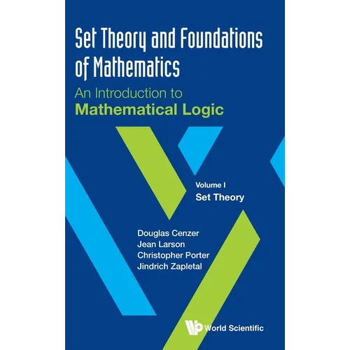 Set Theory and Foundations of Mathematics: An Introduction to Mathematical Logic - Volume I: Set Theory - Hardcover
