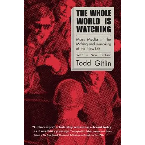 The Whole World Is Watching: Mass Media in the Making and Unmaking of the New Left - Paperback