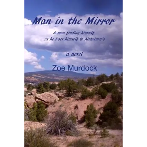 Man in the Mirror: A man finding himself as he loses himself to Alzheimer's - Paperback