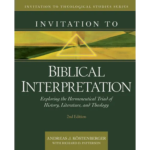 Invitation to Biblical Interpretation: Exploring the Hermeneutical Triad of History, Literature, and Theology - Hardcover