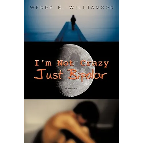 I'm Not Crazy Just Bipolar: A Memoir - Paperback