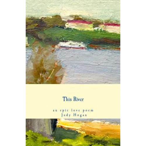 This River: an epic love poem - Paperback