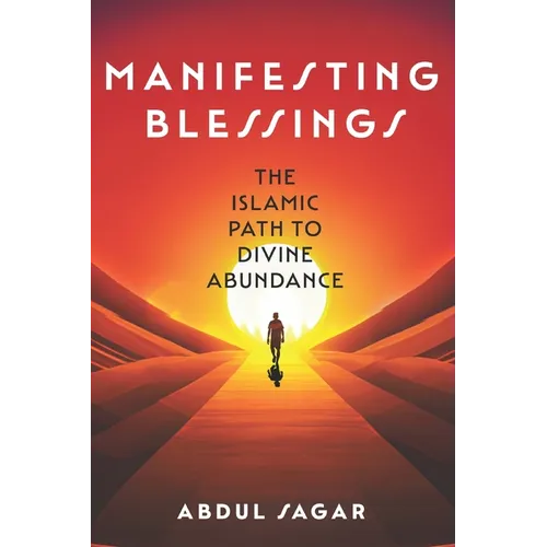 Manifesting Blessings: The Islamic Path to Divine Abundance - Paperback