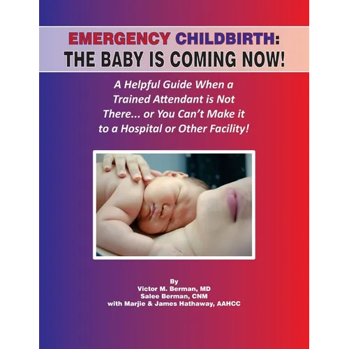Emergency Childbirth: The Baby Is Coming Now! - Paperback