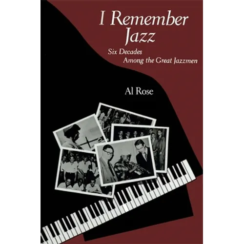 I Remember Jazz: Six Decades Among the Great Jazzmen - Paperback