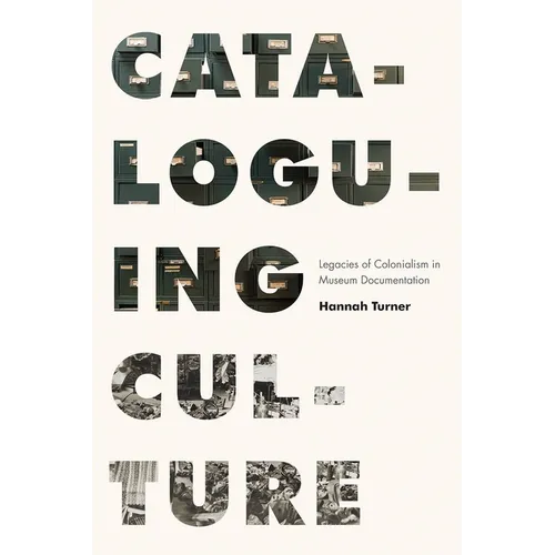 Cataloguing Culture: Legacies of Colonialism in Museum Documentation - Paperback