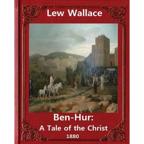 Ben-Hur: A Tale of the Christ.(1880) NOVEL By Lew Wallace (Original Version) - Paperback