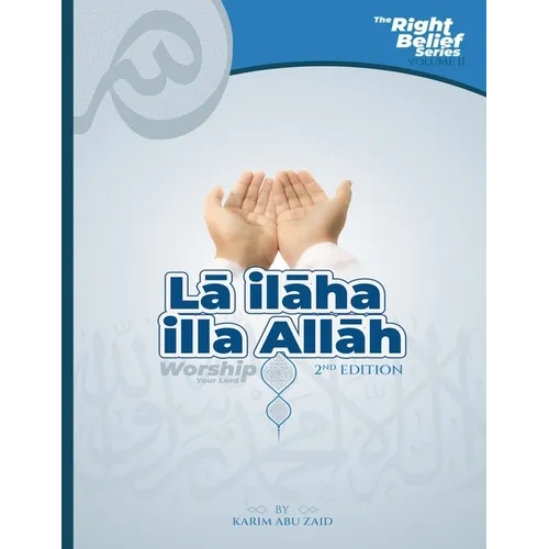 Lā ilāha illa Allāh: Worship Your Lord - Paperback