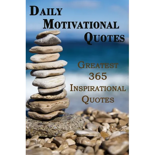 Daily Motivational Quotes: Greatest 365 Inspirational Quotes Book! - Paperback