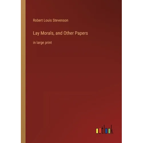 Lay Morals, and Other Papers: in large print - Paperback