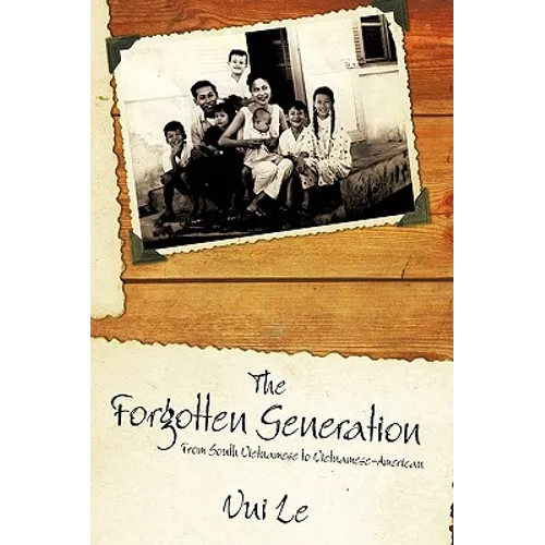 The Forgotten Generation: From South Vietnamese to Vietnamese-American - Hardcover