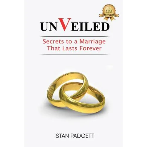 Unveiled: Secrets To A Marriage That Lasts Forever - Paperback