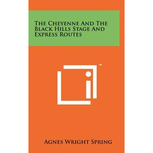 The Cheyenne and the Black Hills Stage and Express Routes - Hardcover