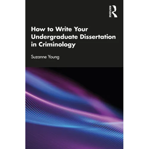 How to Write Your Undergraduate Dissertation in Criminology - Paperback