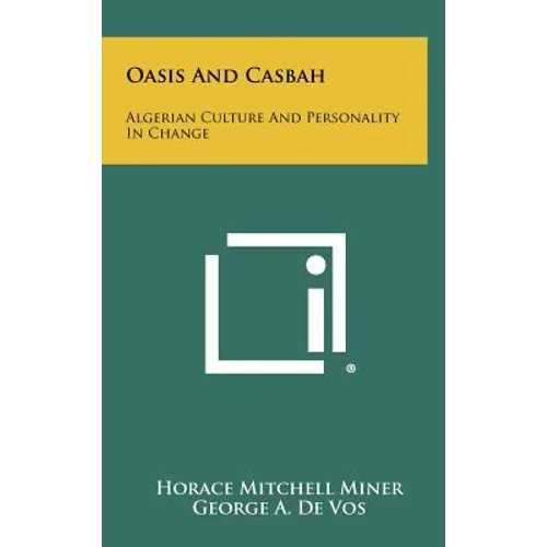 Oasis and Casbah: Algerian Culture and Personality in Change - Hardcover