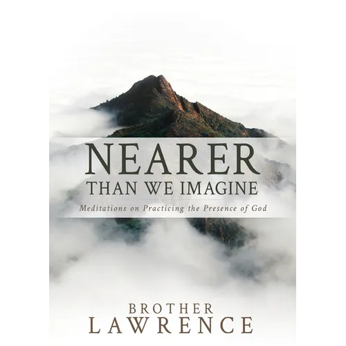 Nearer Than We Imagine: Meditations on Practicing the Presence of God - Paperback