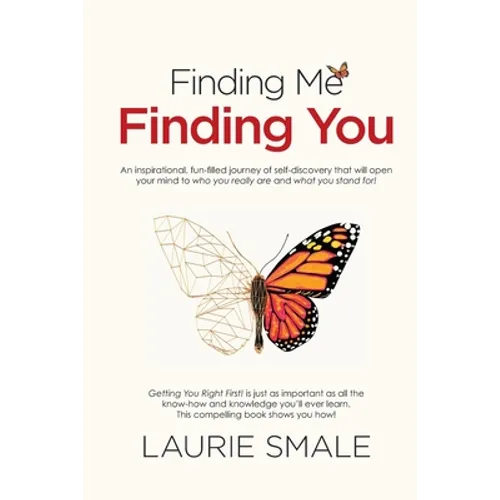 Finding Me Finding You: An inspirational, fun-filled journey of self-discovery that will open your mind to who you really are and what you stand for! - Paperback
