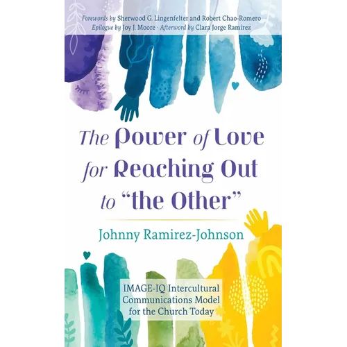 The Power of Love for Reaching Out to "The Other": Image-IQ Intercultural Communications Model for the Church Today - Paperback