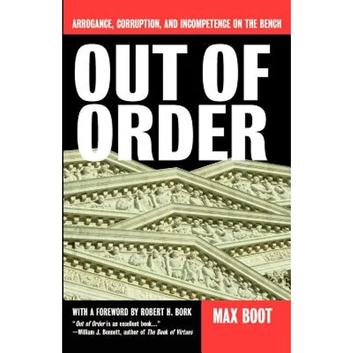 Out of Order: Arrogance, Corruption, and Incompetence on the Bench - Paperback