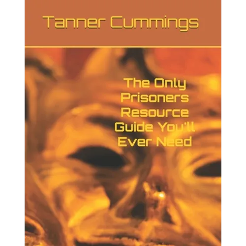 The Only Prisoners Resource Guide You'll Ever Need - Paperback