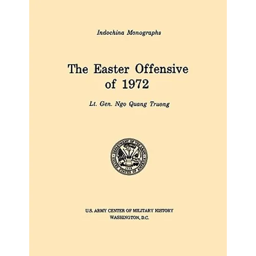 The Easter Offensive of 1972 (U.S. Army Center for Military History Indochina Monograph series) - Paperback