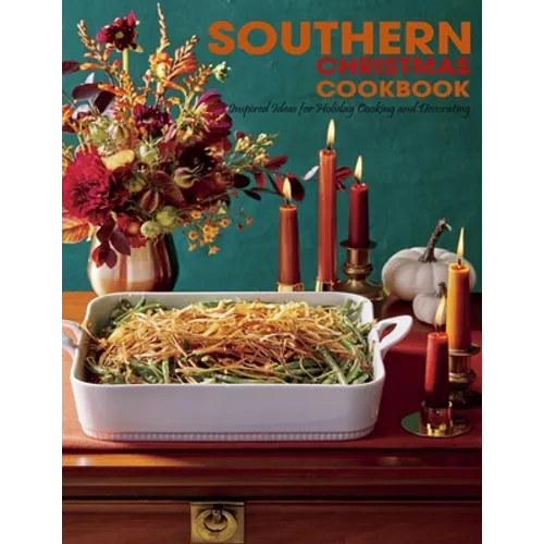 Southern Christmas Cookbook: Inspired Ideas for Holiday Cooking and Decorating - Paperback