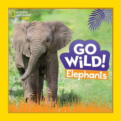 Go Wild! Elephants - Hardcover