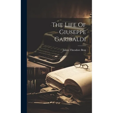 The Life Of Giuseppe Garibaldi - Hardcover
