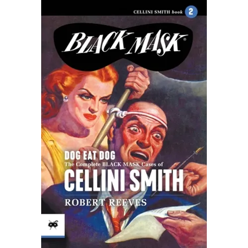 Dog Eat Dog: The Complete Black Mask Cases of Cellini Smith, Volume 2 - Paperback