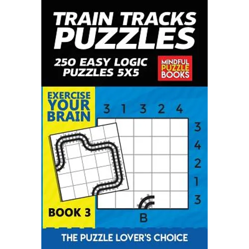 Train Tracks Puzzles: 250 Easy Logic Puzzles 5x5 - Paperback