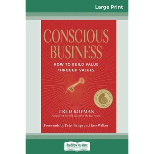 Conscious Business: How to Build Value Through Values (16pt Large Print Edition) - Paperback